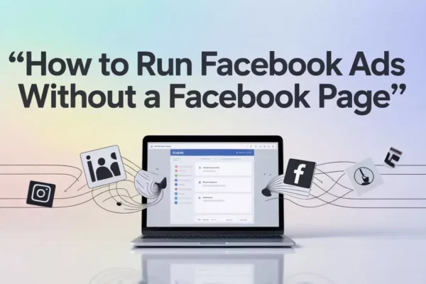 How to Run Facebook Ads Without Facebook Page