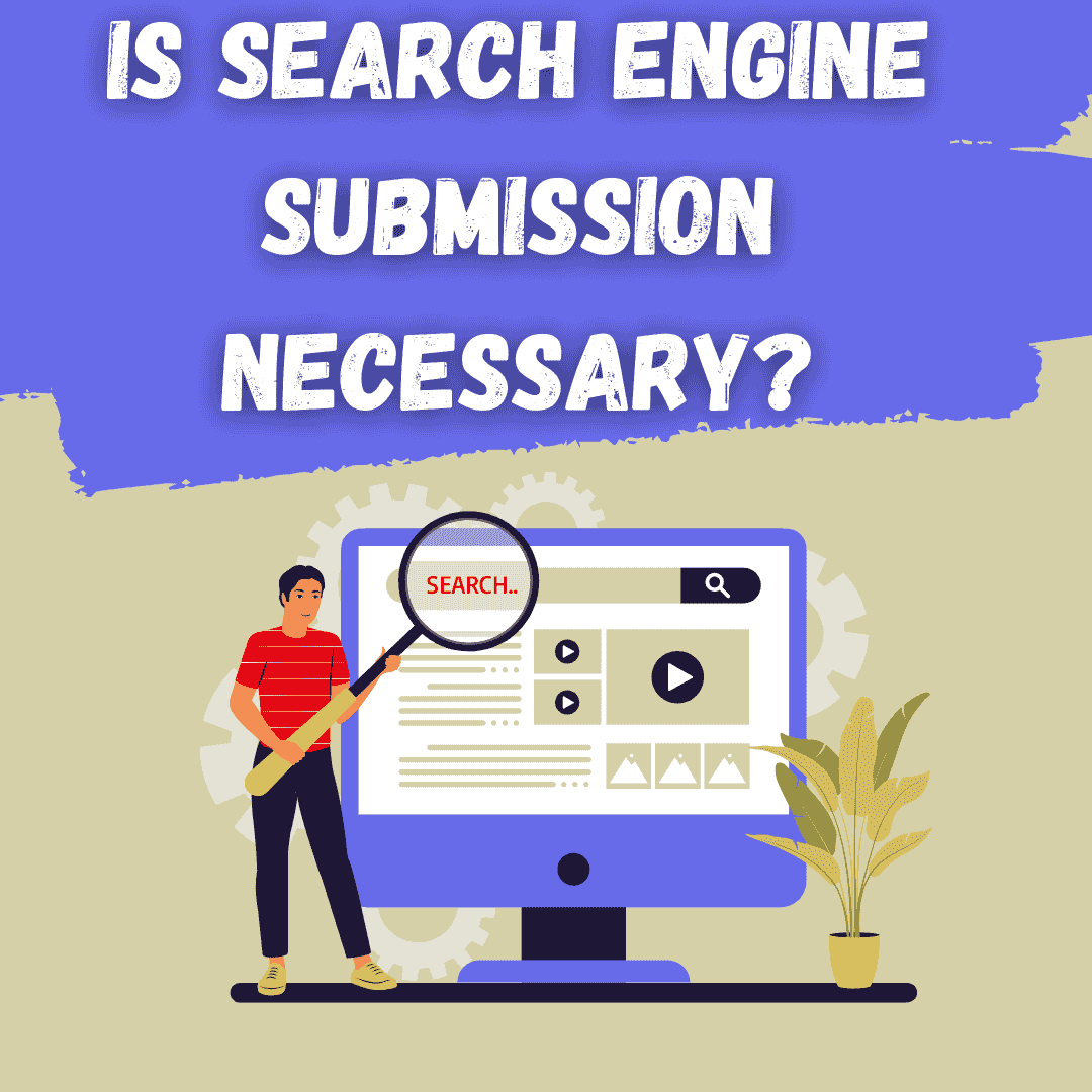 Is Search Engine Submission Necessary
